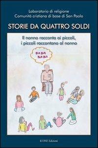 Storie da quattro soldi. Il nonno racconta ai piccoli, i piccoli raccontano al nonno  - Libro ICONE 2012, Strumenti di pace | Libraccio.it