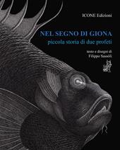 Nel segno di Giona. Piccola storia di due profeti. Ediz. illustrata