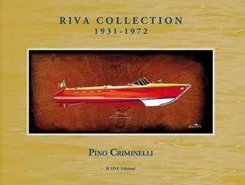 Riva collection 1931-1972 - Pino Criminelli - Libro Icone Edizioni 2025 | Libraccio.it