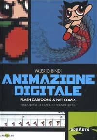 Animazione digitale. Flash cartoons & net comix - Valerio Bindi - Libro Mare Nero 2002, Pop Arts | Libraccio.it