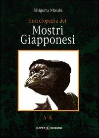 Enciclopedia dei mostri giapponesi. A-K - Shigeru Mizuki - Libro Kappa Edizioni 2004, Svaghi | Libraccio.it