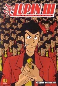 Essere Lupin III - Andrea Baricordi, Mauro Marchesi - Libro Kappa Edizioni 2002, Lupin III millennium | Libraccio.it