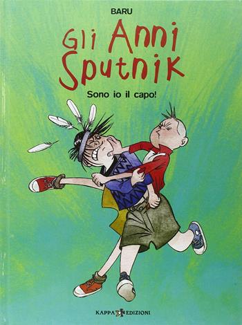 Sono io il capo! Gli anni Sputnik. Vol. 2 - Baru - Libro Kappa Edizioni 2002, Mondo naïf | Libraccio.it