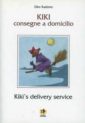 Kiki. Consegne a domicilio - Eiko Kadono - Libro Kappa Edizioni 2003, Mangazine | Libraccio.it
