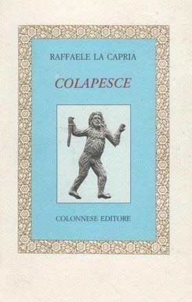 Colapesce - Raffaele La Capria - Libro Colonnese Editore 1999, Lo specchio di Silvia | Libraccio.it