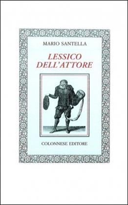 Lessico dell'attore - Mario Santella - Libro Colonnese 1999, Lo specchio di Silvia | Libraccio.it