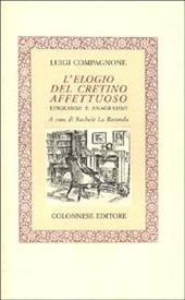 L'elogio del cretino affettuoso. Epigrammi e anagrammi