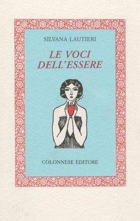 Le voci dell'essere - Silvana Lautieri - Libro Colonnese 1999, Specchio di Silvia | Libraccio.it