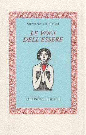 Le voci dell'essere - Silvana Lautieri - Libro Colonnese Editore 1999, Lo specchio di Silvia | Libraccio.it