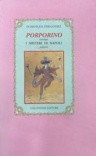 Porporino ovvero i misteri di Napoli - Dominique Fernández - Libro Colonnese 2002, I nuovi trucioli | Libraccio.it