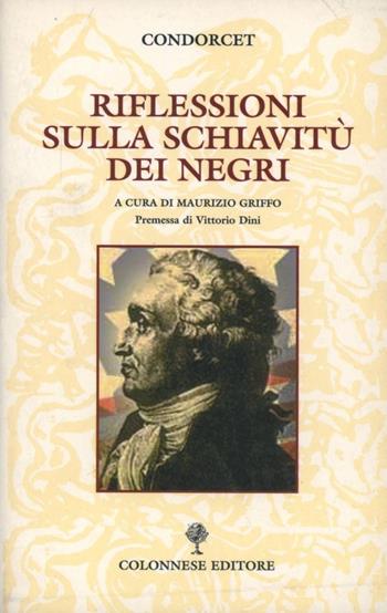 Riflessioni sulla schiavitù dei negri - Jean-Antoine Condorcet - Libro Colonnese Editore 2003, Civiltà | Libraccio.it