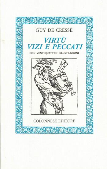 Virtù, vizi e peccati - Guy de Cressé - Libro Colonnese Editore 2003, Lo specchio di Silvia | Libraccio.it