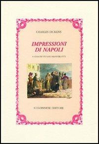 Impressioni di Napoli. Testo inglese a fronte - Charles Dickens - Libro Colonnese 2005, I nuovi trucioli | Libraccio.it