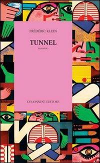 Tunnel - Frédéric Klein - Libro Colonnese 2006, Le voci di Ishtar | Libraccio.it