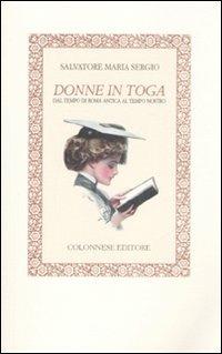 Donne in toga. Dal tempo di Roma antica al tempo nostro - Salvatore Maria Sergio - Libro Colonnese Editore 2008, Lo specchio di Silvia | Libraccio.it
