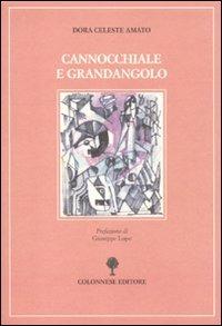 Cannocchiale e grandangolo - Dora Celeste Amato - Libro Colonnese Editore 2007, Varia | Libraccio.it