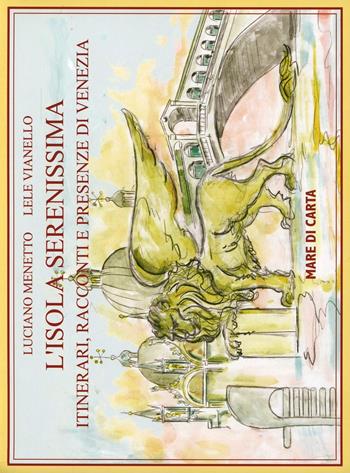 L'isola serenissima. Itinerari, racconti e presenze di Venezia - Luciano Menetto, Lele Vianello - Libro Mare di Carta 2012, Collage | Libraccio.it
