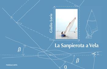 La Sanpierota a vela - Giulio Loris - Libro Mare di Carta 2019 | Libraccio.it