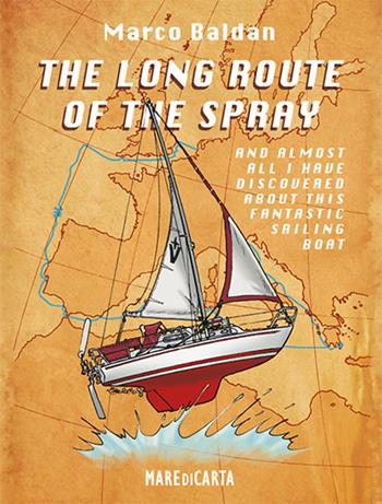 The long route of the spray. And almost all I have discovered about this fantastic sailing boat! - Enea Riboldi - Libro Mare di Carta 2022 | Libraccio.it