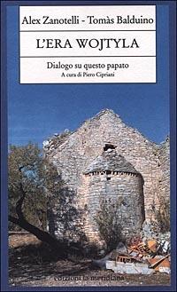 L'era Wojtyla. Dialogo su questo papato - Alex Zanotelli, Tomas Balduino - Libro Edizioni La Meridiana 2000, Paginealtre | Libraccio.it