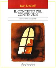 Il concetto del continuum. Ritrovare il ben-essere perduto - Jean Liedloff - Libro Edizioni La Meridiana 2000, Partenze... per educare alla pace | Libraccio.it