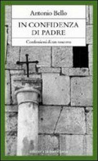 In confidenza di padre. Confessioni di un vescovo - Antonio Bello - Libro Edizioni La Meridiana 2001, Paginealtre | Libraccio.it