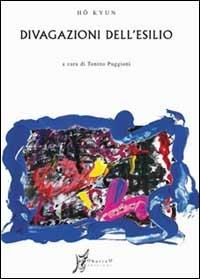 Divagazioni dell'esilio - Kyun Ho - Libro O Barra O Edizioni 2004, In Asia saggi | Libraccio.it