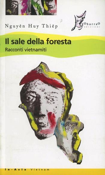 Il sale della foresta. Racconti vietnamiti - Huy Thiêp Nguyên - Libro O Barra O Edizioni 2008, In Asia | Libraccio.it