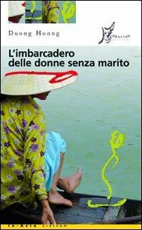 L' imbarcadero delle donne senza marito - Huong Duong - Libro O Barra O Edizioni 2008, In Asia | Libraccio.it