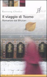 Il viaggio di Tsomo - Choden Kunzang - Libro O Barra O Edizioni 2008, In Asia | Libraccio.it