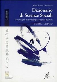 Dizionario di scienze sociali. Sociologia, antropologia, scienza politica. Cinese-italiano - M. Rosaria Gianninoto - Libro O Barra O Edizioni 2009 | Libraccio.it