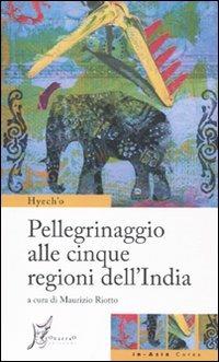Pellegrinaggio alle cinque regioni dell'India - Hyech'o - Libro O Barra O Edizioni 2010, In Asia | Libraccio.it