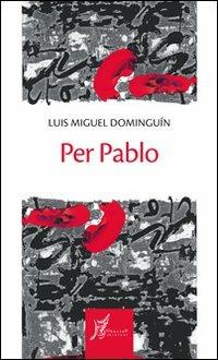 Per Pablo - Luis M. Dominguin - Libro O Barra O Edizioni 2010, Gli antecedenti | Libraccio.it