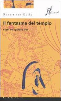 Il fantasma del tempio. I casi del giudice Dee - Robert Van Gulik - Libro O Barra O Edizioni 2010, In Asia | Libraccio.it