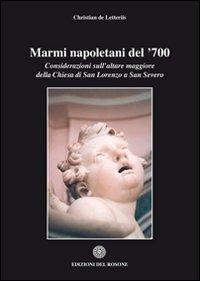 Marmi napoletani del '700. Considerazioni sull'altare maggiore della chiesa di San Lorenzo a San Severo - Christian De Letteriis - Libro Edizioni del Rosone 2005, Arte | Libraccio.it
