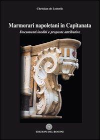 Marmorari napoletani in Capitanata. Documenti inediti e proposte attributive - Christian De Letteriis - Libro Edizioni del Rosone 2007, Arte | Libraccio.it