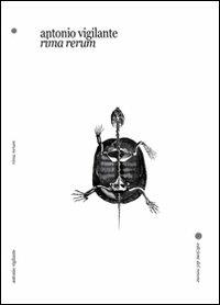 Rima rerum - Antonio Vigilante - Libro Edizioni del Rosone 2008, Apolidi | Libraccio.it