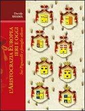 L' aristocrazia europea ieri e oggi: sui Pignatelli e famiglie alleate