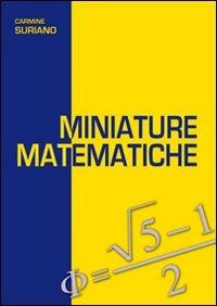 Miniature matematiche - Carmine Suriano - Libro Edizioni del Rosone 2009, Discipline scientifiche | Libraccio.it