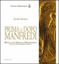 Prima e dopo Manfredi. Monete tra Siponto e Manfredonia nella collezione civica. Ediz. illustrata - Giuseppe Sarcinelli - Libro Edizioni del Rosone 2010 | Libraccio.it