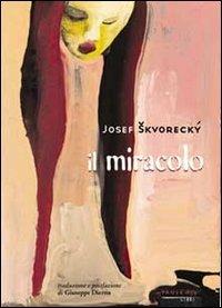 Il miracolo. Racconto giallo su sfondo politico - Josef Skvorecky - Libro Fandango Libri 2001, Mine vaganti | Libraccio.it