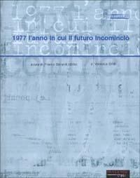 1977 l'anno in cui il futuro incominciò  - Libro Fandango Libri 2002, Documenti | Libraccio.it
