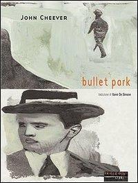 Bullet Park - John Cheever - Libro Fandango Libri 2002, Mine vaganti | Libraccio.it