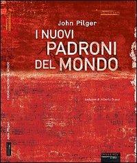 I nuovi padroni del mondo - John Pilger - Libro Fandango Libri 2002, Documenti | Libraccio.it