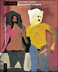 Beautiful losers - Leonard Cohen - Libro Fandango Libri 2003, Mine vaganti | Libraccio.it