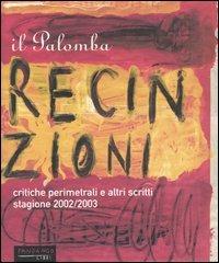 Il Palomba. Recinzioni e altri scritti. Critiche perimetrali dei migliori film della stagione 2002/2003 - Johnny Palomba - Libro Fandango Libri 2003 | Libraccio.it