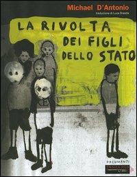 La rivolta dei figli dello Stato - Michael D'Antonio - Libro Fandango Libri 2005, Documenti | Libraccio.it