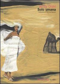 Solo umana - Jenny Diski - Libro Fandango Libri 2005 | Libraccio.it