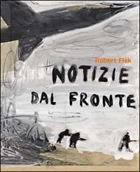 Notizie dal fronte - Robert Fisk - Libro Fandango Libri 2003, Documenti | Libraccio.it