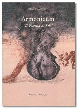 Armonicum. «Il violino di Dio» - Stefano Davidson - Libro Raffaelli 2000, Collana del libero arbitrio | Libraccio.it
